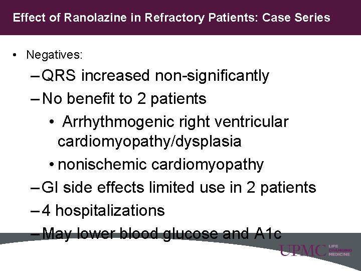Effect of Ranolazine in Refractory Patients: Case Series • Negatives: – QRS increased non-significantly