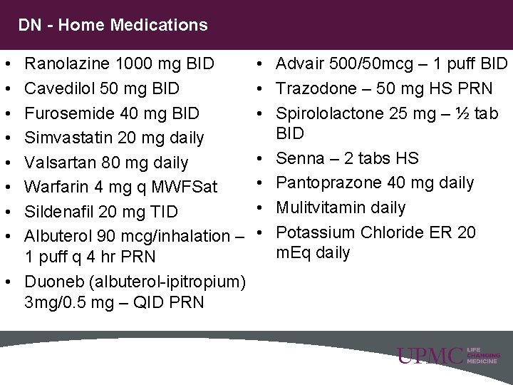 DN - Home Medications • • Ranolazine 1000 mg BID Cavedilol 50 mg BID