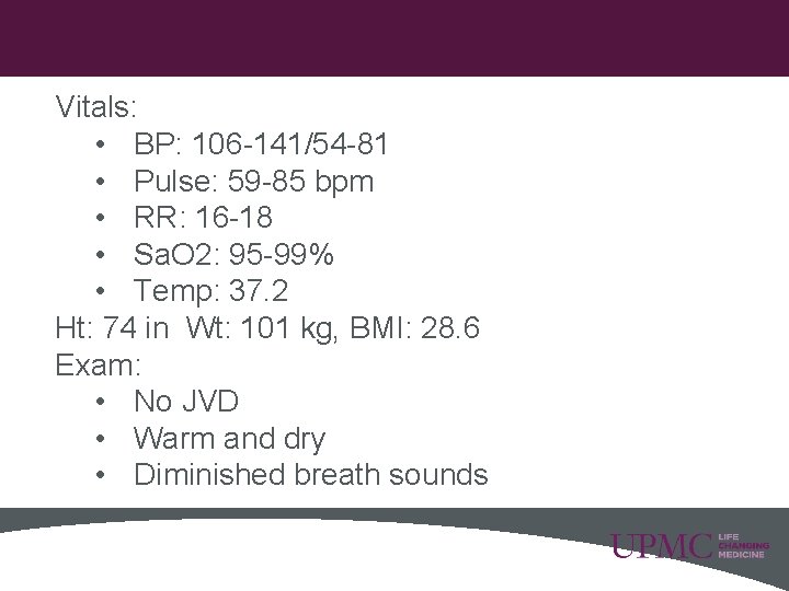 Vitals: • BP: 106 -141/54 -81 • Pulse: 59 -85 bpm • RR: 16