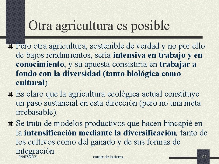 Otra agricultura es posible Pero otra agricultura, sostenible de verdad y no por ello