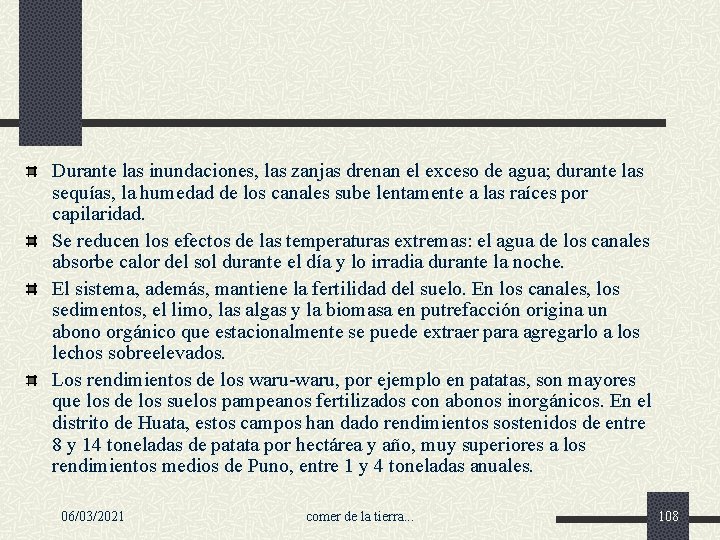 Durante las inundaciones, las zanjas drenan el exceso de agua; durante las sequías, la