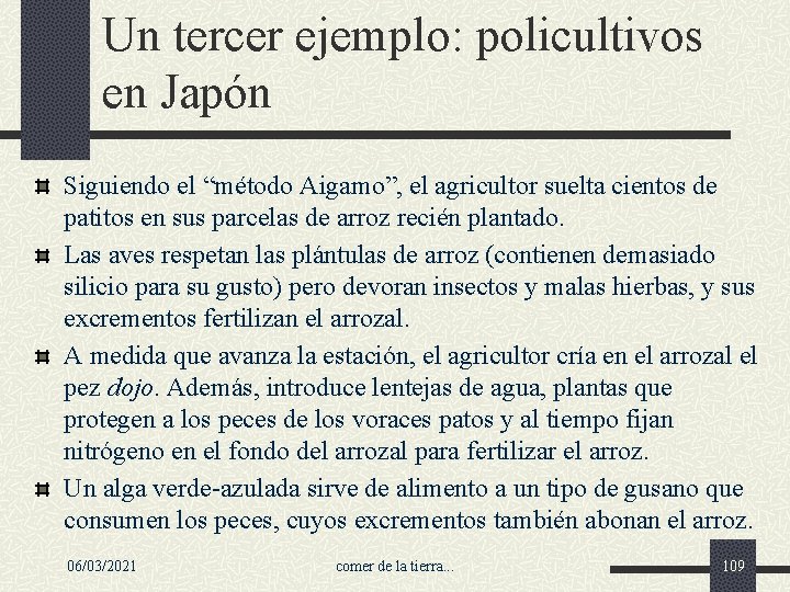 Un tercer ejemplo: policultivos en Japón Siguiendo el “método Aigamo”, el agricultor suelta cientos