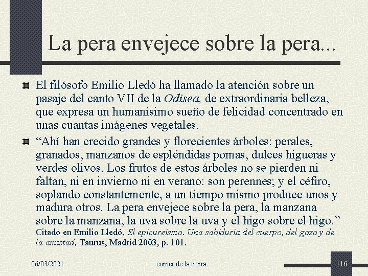 La pera envejece sobre la pera. . . El filósofo Emilio Lledó ha llamado