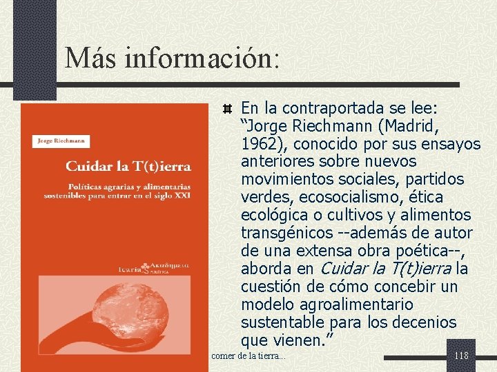 Más información: En la contraportada se lee: “Jorge Riechmann (Madrid, 1962), conocido por sus