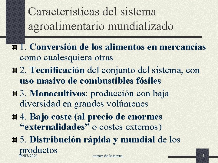 Características del sistema agroalimentario mundializado 1. Conversión de los alimentos en mercancías como cualesquiera