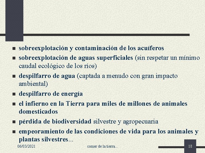 n n n n sobreexplotación y contaminación de los acuíferos sobreexplotación de aguas superficiales