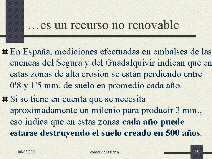 …es un recurso no renovable En España, mediciones efectuadas en embalses de las cuencas