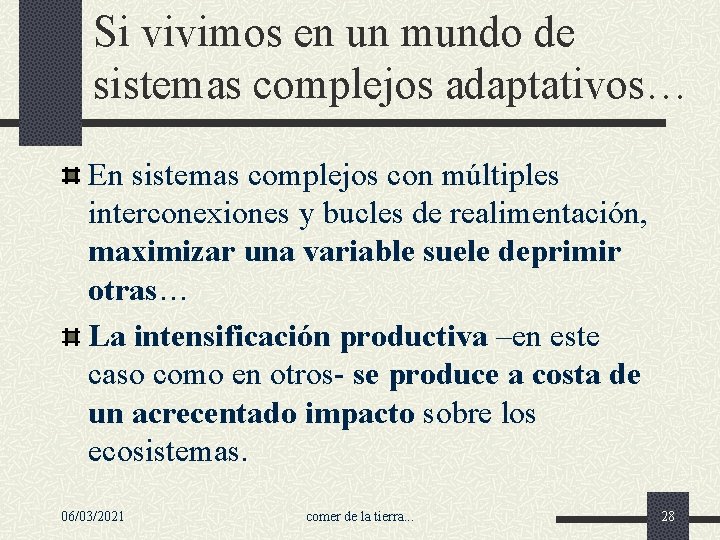 Si vivimos en un mundo de sistemas complejos adaptativos… En sistemas complejos con múltiples