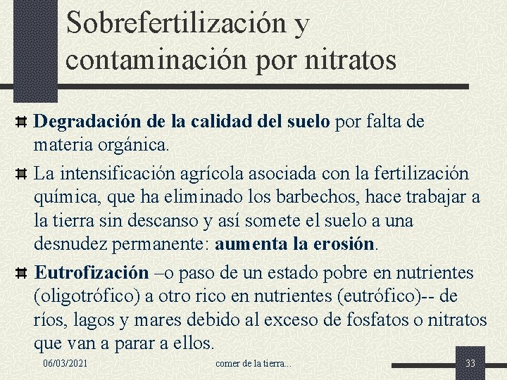 Sobrefertilización y contaminación por nitratos Degradación de la calidad del suelo por falta de