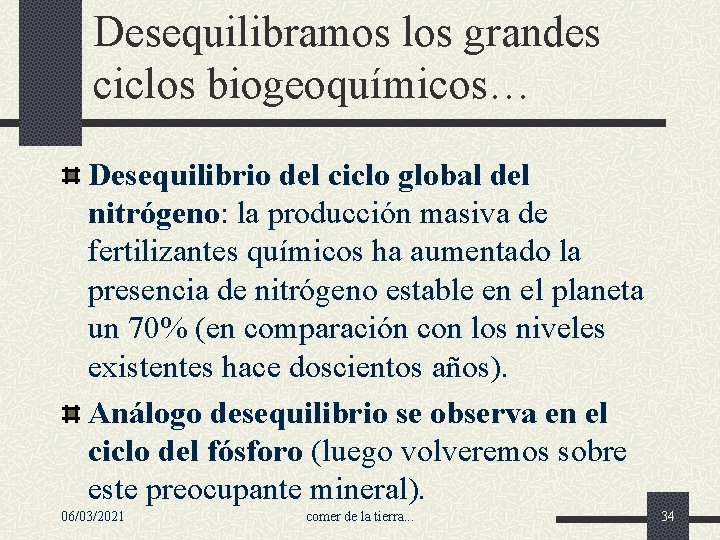 Desequilibramos los grandes ciclos biogeoquímicos… Desequilibrio del ciclo global del nitrógeno: la producción masiva