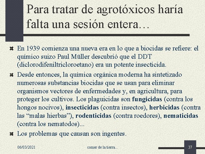 Para tratar de agrotóxicos haría falta una sesión entera… En 1939 comienza una nueva