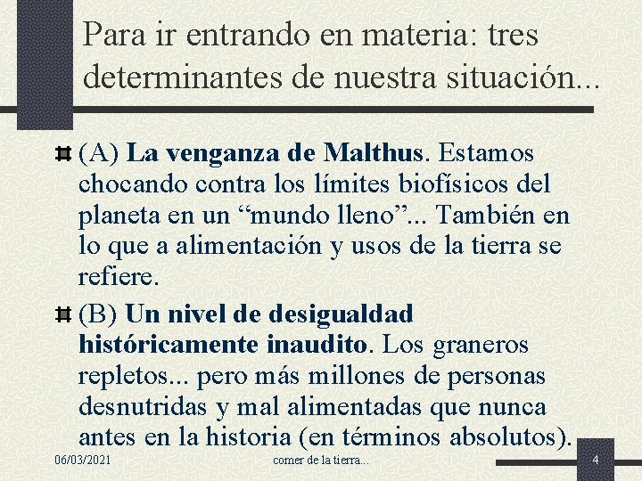 Para ir entrando en materia: tres determinantes de nuestra situación. . . (A) La