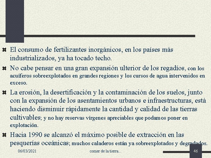 El consumo de fertilizantes inorgánicos, en los países más industrializados, ya ha tocado techo.