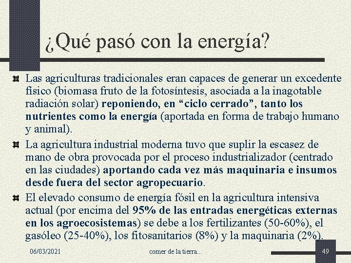 ¿Qué pasó con la energía? Las agriculturas tradicionales eran capaces de generar un excedente