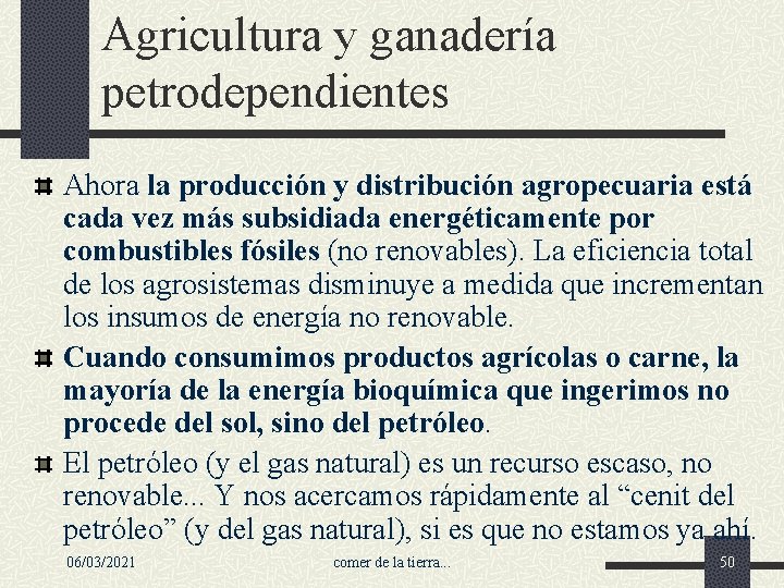 Agricultura y ganadería petrodependientes Ahora la producción y distribución agropecuaria está cada vez más