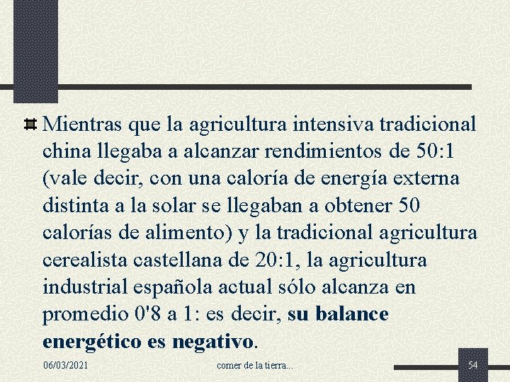 Mientras que la agricultura intensiva tradicional china llegaba a alcanzar rendimientos de 50: 1