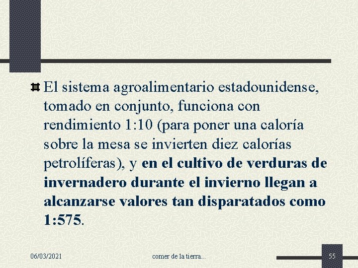 El sistema agroalimentario estadounidense, tomado en conjunto, funciona con rendimiento 1: 10 (para poner