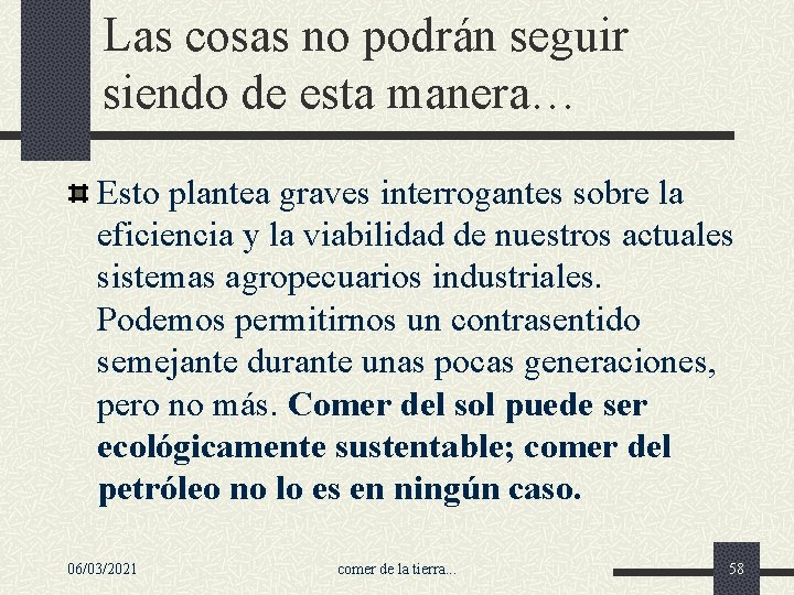 Las cosas no podrán seguir siendo de esta manera… Esto plantea graves interrogantes sobre