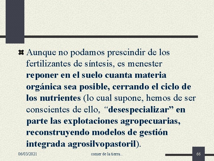 Aunque no podamos prescindir de los fertilizantes de síntesis, es menester reponer en el