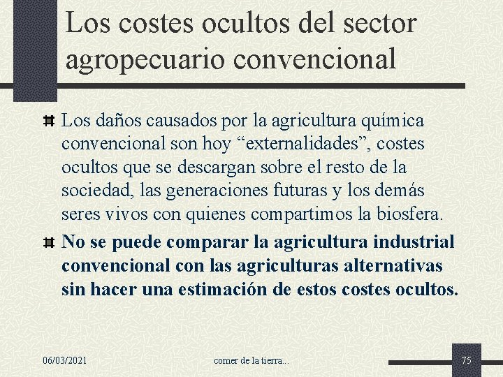 Los costes ocultos del sector agropecuario convencional Los daños causados por la agricultura química
