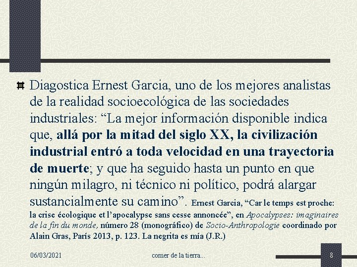 Diagostica Ernest Garcia, uno de los mejores analistas de la realidad socioecológica de las