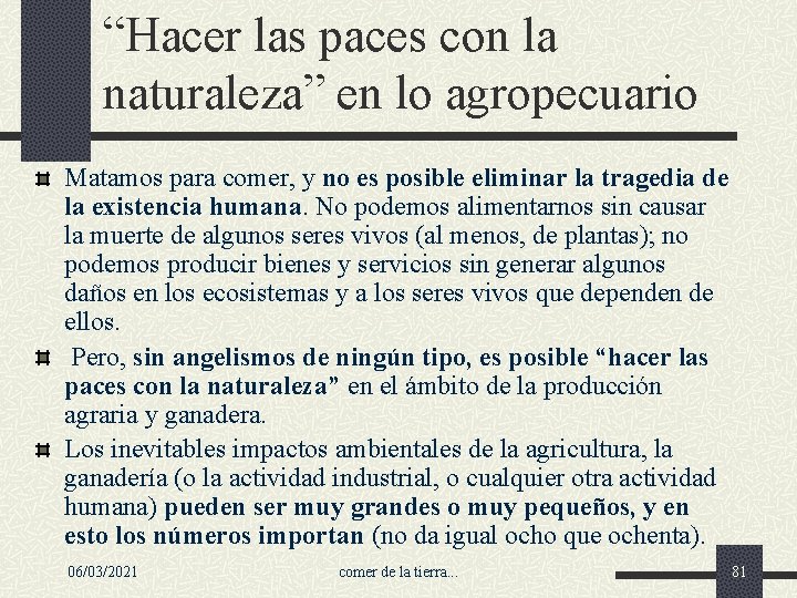 “Hacer las paces con la naturaleza” en lo agropecuario Matamos para comer, y no