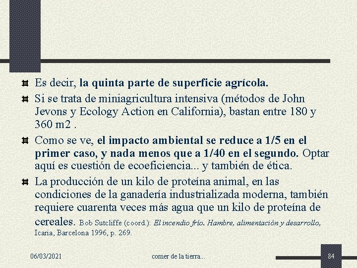 Es decir, la quinta parte de superficie agrícola. Si se trata de miniagricultura intensiva