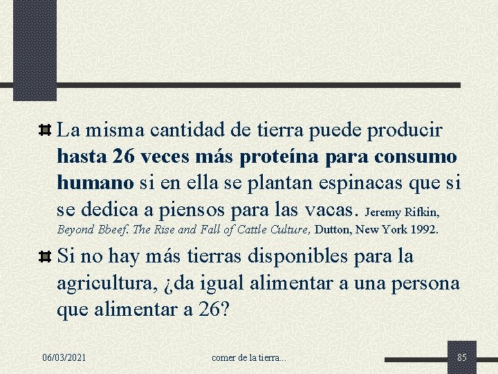 La misma cantidad de tierra puede producir hasta 26 veces más proteína para consumo