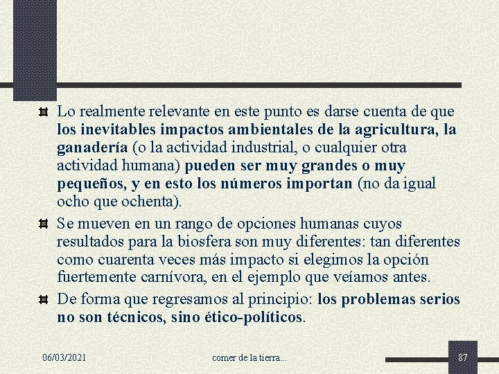 Lo realmente relevante en este punto es darse cuenta de que los inevitables impactos