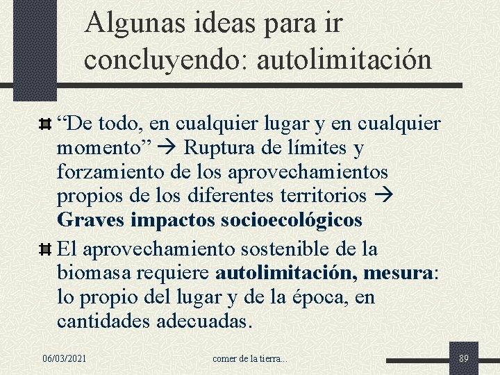 Algunas ideas para ir concluyendo: autolimitación “De todo, en cualquier lugar y en cualquier