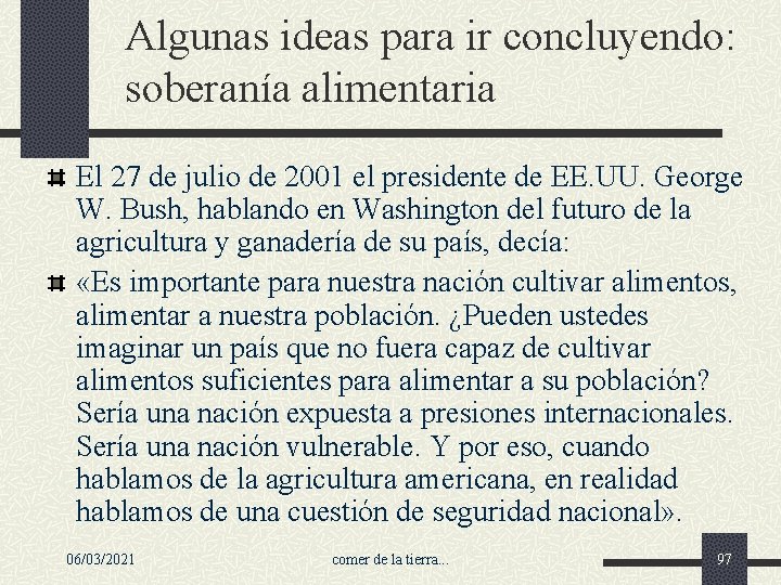 Algunas ideas para ir concluyendo: soberanía alimentaria El 27 de julio de 2001 el