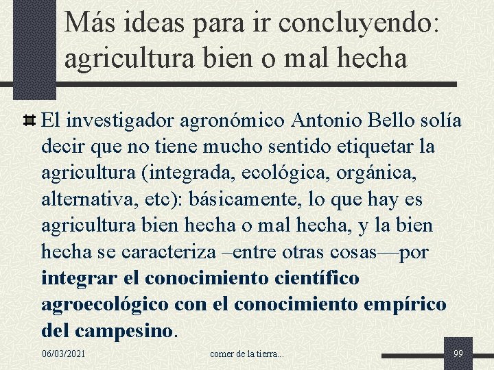Más ideas para ir concluyendo: agricultura bien o mal hecha El investigador agronómico Antonio