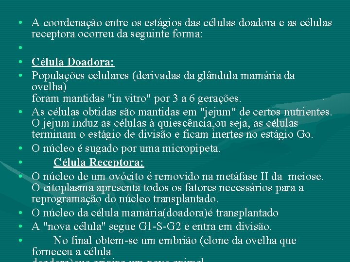  • A coordenação entre os estágios das células doadora e as células receptora