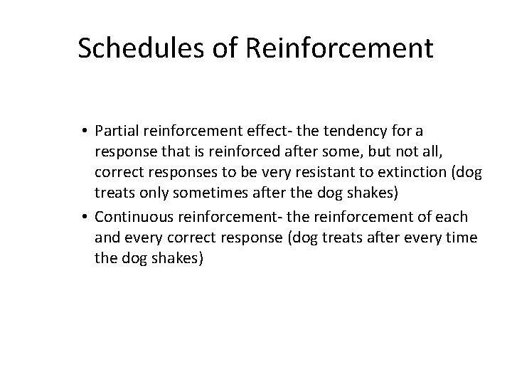Schedules of Reinforcement • Partial reinforcement effect- the tendency for a response that is