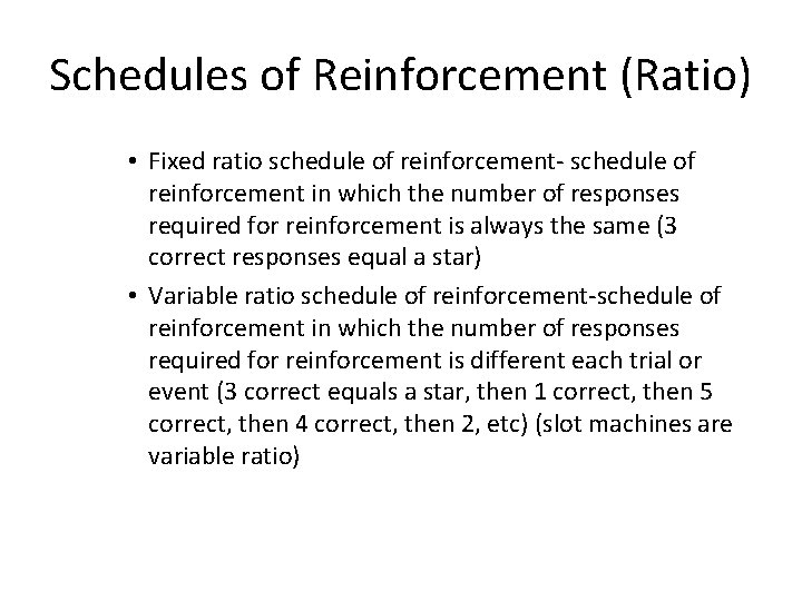 Schedules of Reinforcement (Ratio) • Fixed ratio schedule of reinforcement- schedule of reinforcement in