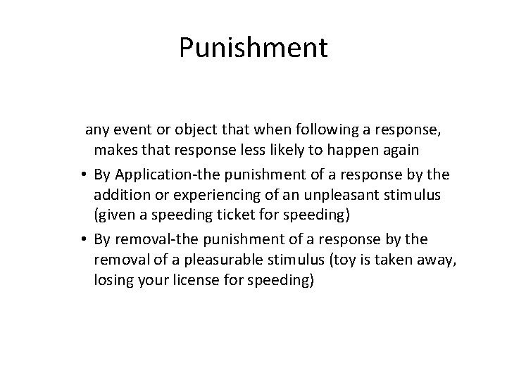 Punishment any event or object that when following a response, makes that response less