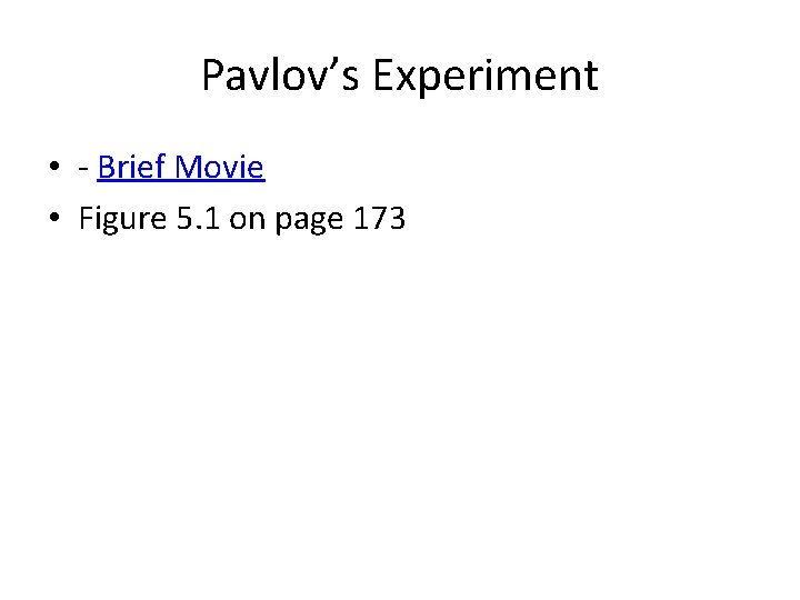 Pavlov’s Experiment • - Brief Movie • Figure 5. 1 on page 173 