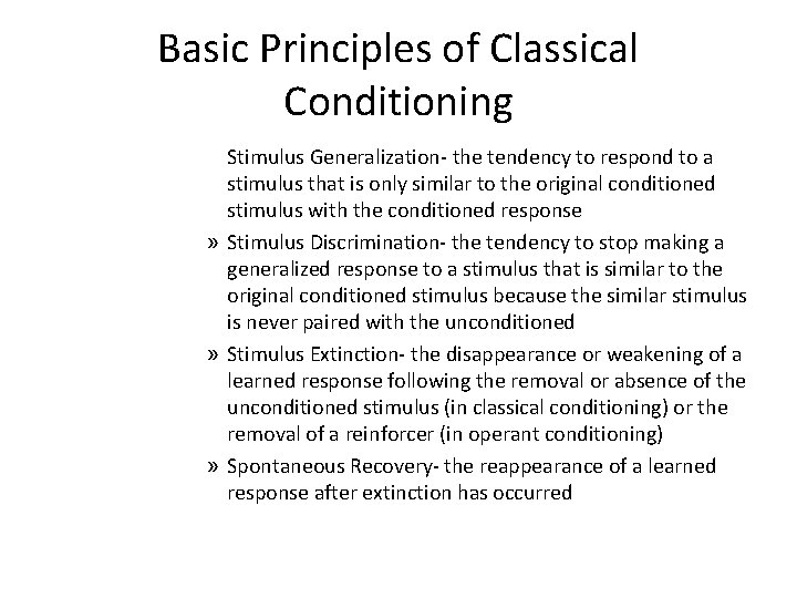 Basic Principles of Classical Conditioning Stimulus Generalization- the tendency to respond to a stimulus