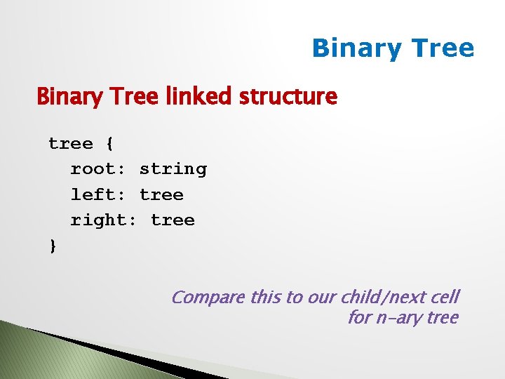 Binary Tree linked structure tree { root: string left: tree right: tree } Compare
