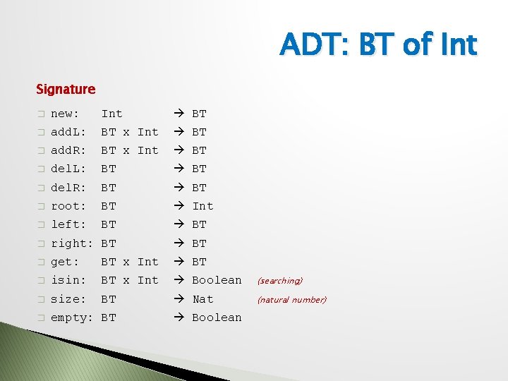 ADT: BT of Int Signature � new: Int BT � add. L: BT x