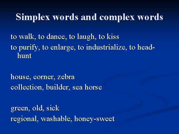 Simplex words and complex words to walk, to dance, to laugh, to kiss to