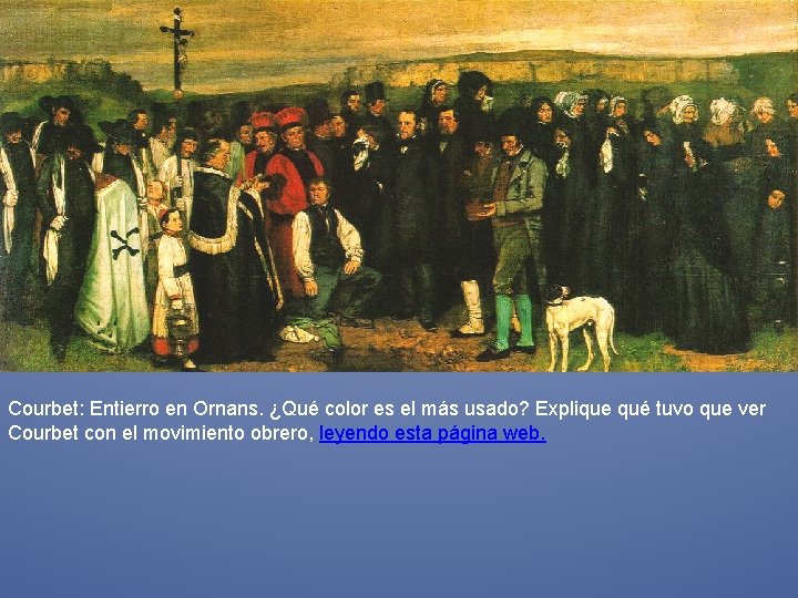 Courbet: Entierro en Ornans. ¿Qué color es el más usado? Explique qué tuvo que