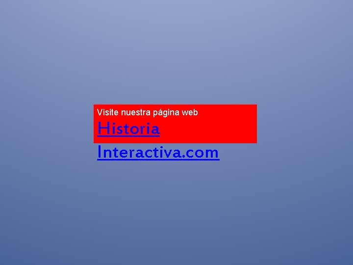 Visite nuestra página web Historia Interactiva. com 