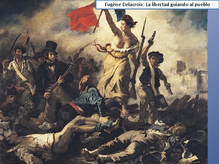 Eugène Delacroix: La libertad guiando al pueblo 