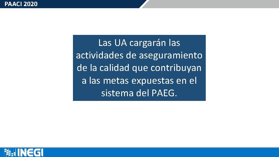 PAACI 2020 Las UA cargarán las actividades de aseguramiento de la calidad que contribuyan PAACI 2020 Las UA cargarán las actividades de aseguramiento de la calidad que contribuyan