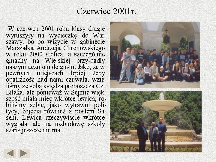 Czerwiec 2001 r. W czerwcu 2001 roku klasy drugie wyruszyły na wycieczkę do Warszawy,