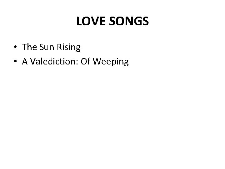 LOVE SONGS • The Sun Rising • A Valediction: Of Weeping 