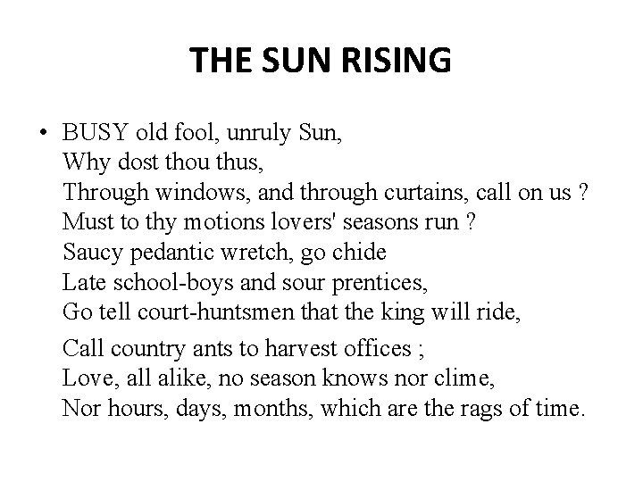 THE SUN RISING • BUSY old fool, unruly Sun, Why dost thou thus, Through
