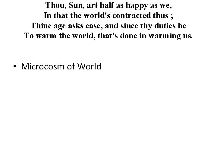 Thou, Sun, art half as happy as we, In that the world's contracted thus