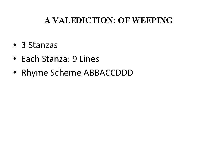 A VALEDICTION: OF WEEPING • 3 Stanzas • Each Stanza: 9 Lines • Rhyme